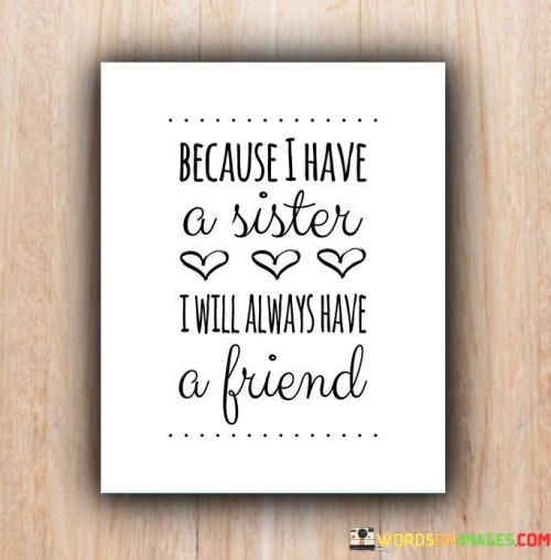 Because I Have A Sister I Will Always Have Quotes