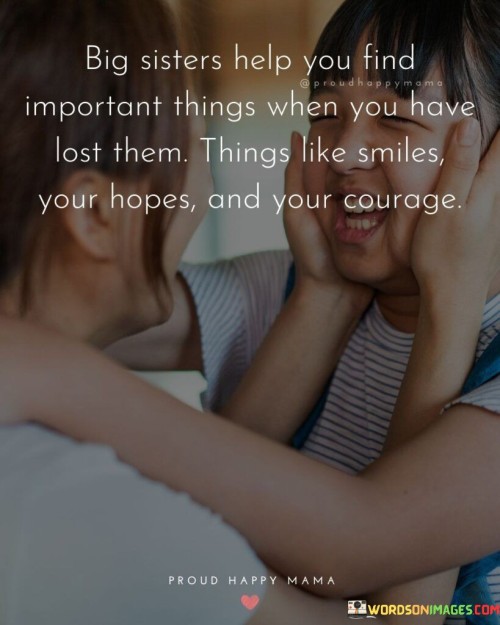 Big-Sisters-Help-You-Find-Important-Things-When-You-Have-Lost-Them-Things-Like-Smiles-Quotes.jpeg