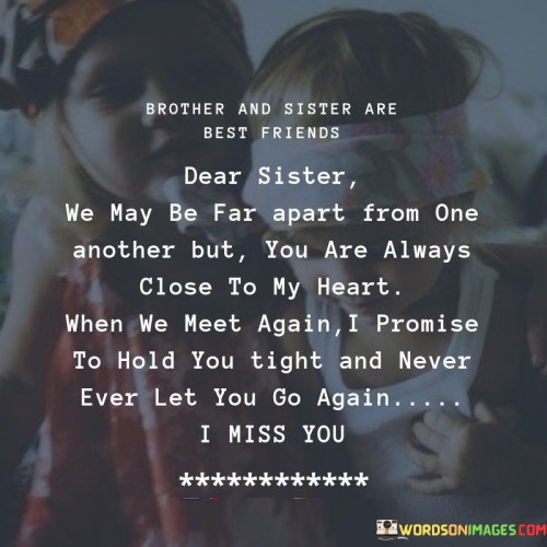 Brother-And-Sister-Best-Friend-Dear-Sister-We-May-Be-Far-Apart-From-One-Quotes.jpeg