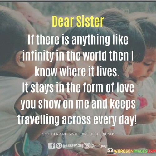 Dear Sister If There Is Anything Like Infinity In The World Quotes