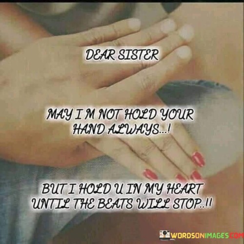 Dear Sister May I M Not Hold Your Hand Always Quotes