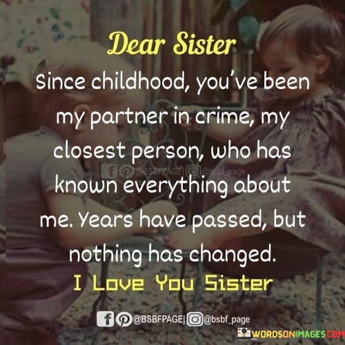 Dear Sister Since Chldhood You Been My Partner Quotes