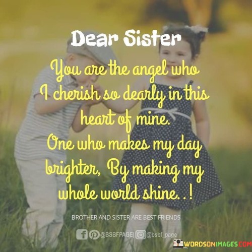 Dear Sister You Are The Angel Who I Cherish So Quotes