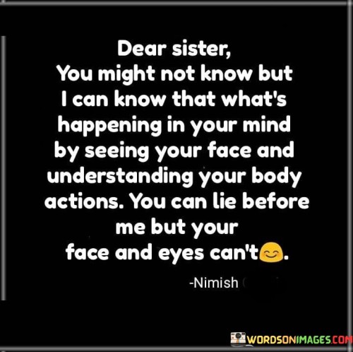 Dear Sister You Might Not Know But I Can Know That What's Happening Quotes