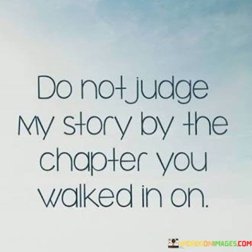 Do-Not-Judge-My-Story-By-The-Chapter-You-Walked-In-On-Quotes.jpeg
