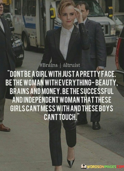 Don't Be A Girl With Just A Pretty Face ' Be The Woman With Everything Beauty Quotes