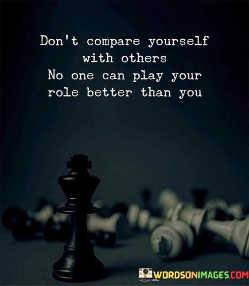 Dont-Compare-Yourself-With-Others-No-One-Can-Play-Your-Role-Quotes.jpeg