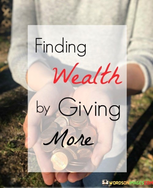 Finding Wealth By Giving More Quotes