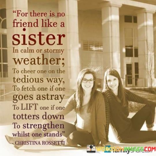 For There Is No Friend Like A Sister In Calm Or Stormy Quotes