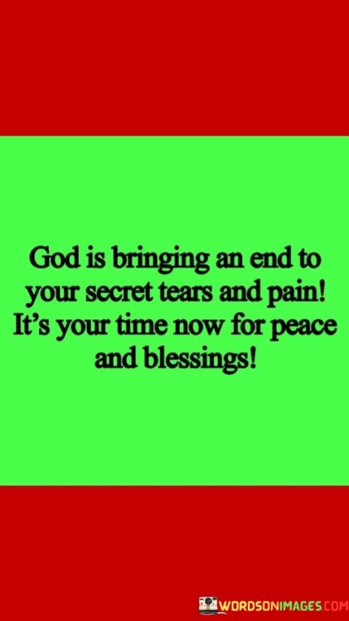 God Is Bringing An End To Your Secret Treat And Pain Quotes