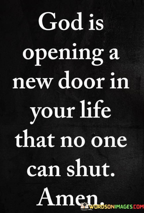 God Is Opening A New Door In Your Life That No One Can Shut Amen Quotes