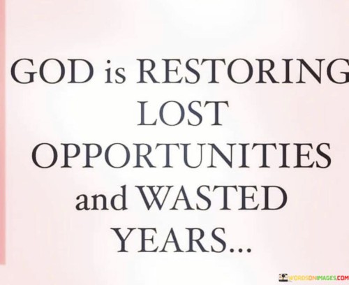 God Is Restoring Lost Opportunities And Wasted Quotes