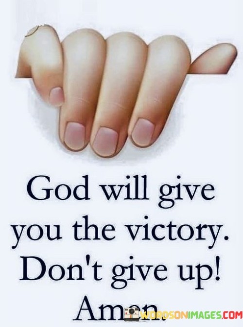 God Will Give You The Victory Don't Give Up Ameen Quotes