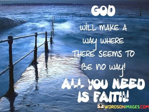 God Will Make A Way Where There Seems To Be No Way Quotes