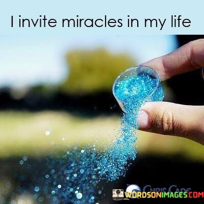 I-Invite-Miracles-In-My-Life-Quotes.jpeg