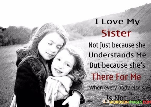 I Love You Sister Not Just Beacause She Understand Me Quotes