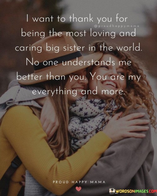 I Want To Thank You For Being The Most Loving And Caring Big Sister In The World No One Understands 