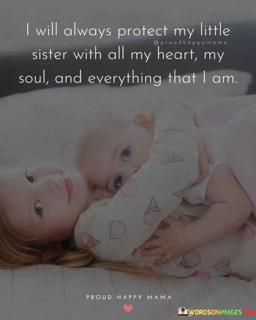 I Will Always Protect My Little Sister With All My Heart My Soul Quotes