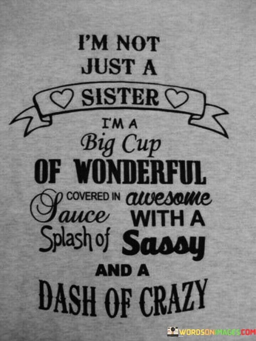 I'm Not Just A Sister I'm A Big Cup Quotes