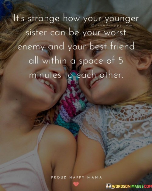 Its Stranger How Your Younger Sister Can Be Your Worst Enemy Quotes