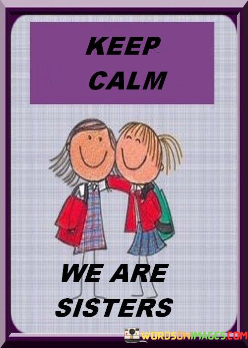 Keep-Calm-We-Are-Sister-Quotes.jpeg