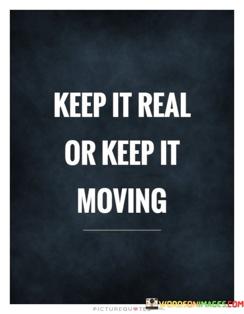 Keep-It-Real-Or-Keet-It-Moving-Quotes.jpeg