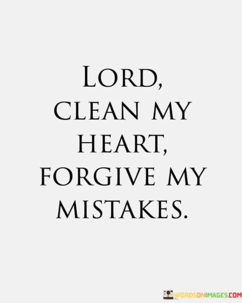 Lord-Clean-My-Heart-Forgive-My-Mistake-Quotes.jpeg