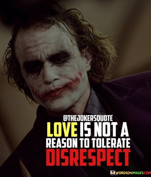 Love Is Not A Reason To Tolerate Disrespect Quotes