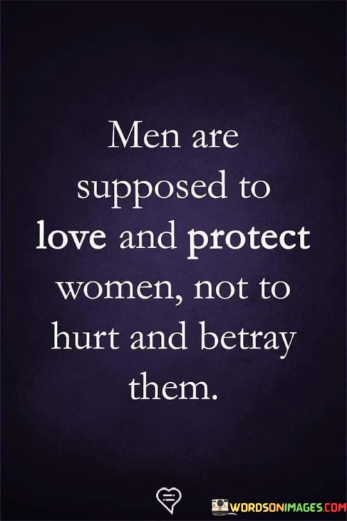 Men-Are-Supposed-To-Love-And-Protect-Woman-Not-To-Hurt-And-Bettray-Them-Quotes.jpeg