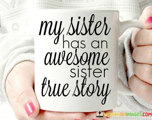 My Isters Has An Awesome Sister True Story Quotes