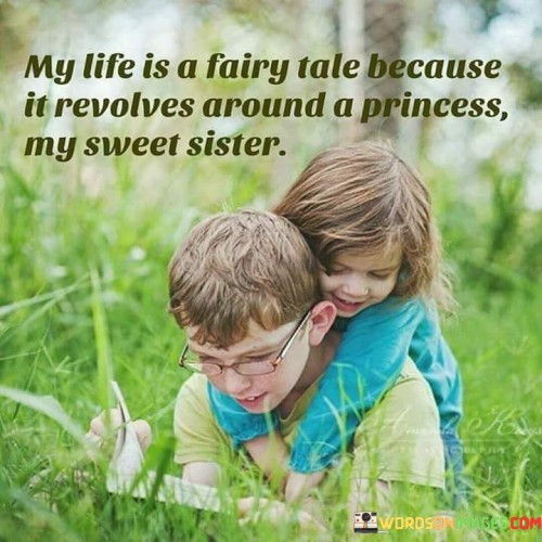 My Life Is A Fairy Tale Because It Revolves Around Quotes