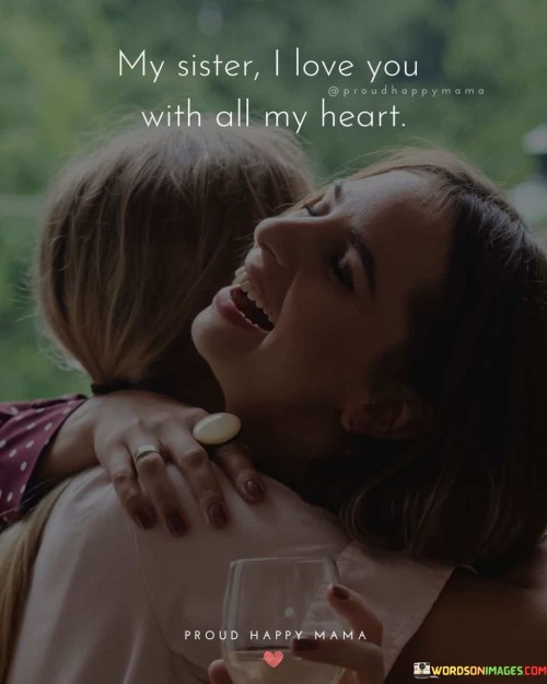 My Sister I Love You With All My Heart Quotes