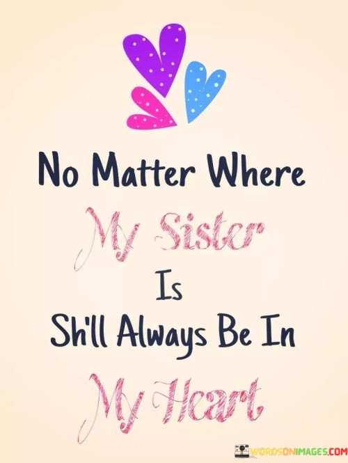 No Matter Where Sister Is Sh'll Always Be In Heart Quotes