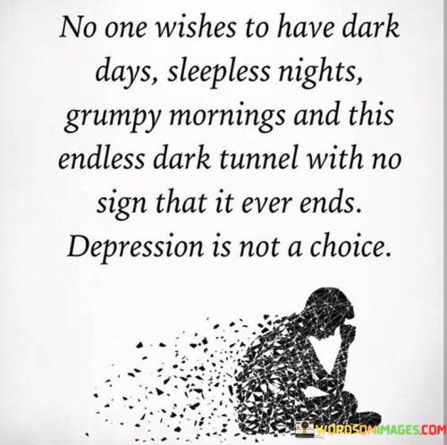 No One Wishes To Have Dark Days Sleepless Nights Grumpy Quotes