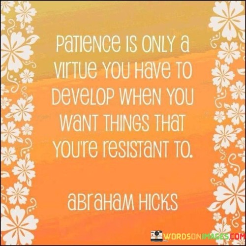 Patience-Is-Only-A-Vitue-You-Have-To-Develop-Quotes.jpeg