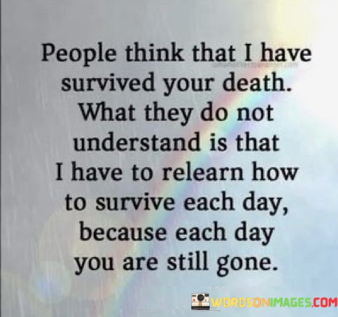 People-Think-That-I-Have-Survived-Your-Death-What-They-Do-Not-Quotes.jpeg