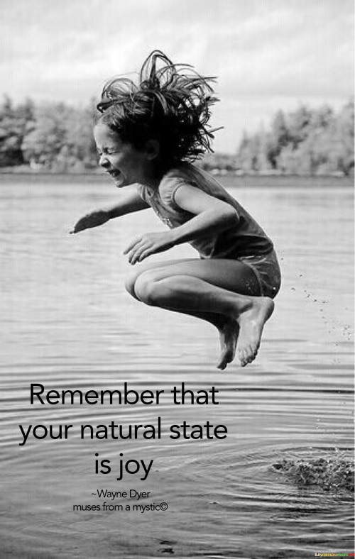 Remember That You Natural State Is Joy Quotes