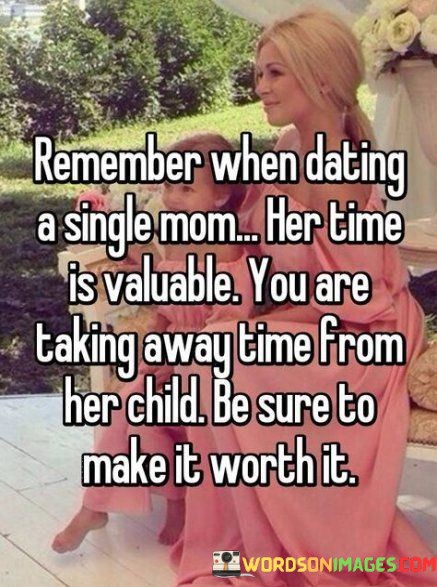 Remember-When-Dating-A-Single-Mom-Her-Time-Is-Valuable-Quotes.jpeg