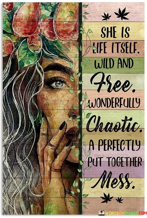 She Is Life Itself Wild And Free Quotes