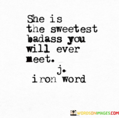 She Is The Sweetest Badass You Wil Ever Meet Quotes