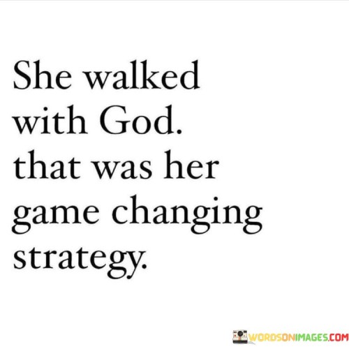 This quote celebrates a woman who chose to walk with God as her life's strategy, implying that this decision was a pivotal and transformative choice.

The phrase "walked with God" is a reference to a deep and abiding relationship with the divine, suggesting that this relationship was the foundation of her life's approach and decision-making.

In essence, this quote underscores the belief that faith and a close relationship with God can be a game-changing and transformative factor in an individual's life. It celebrates the idea that walking with God is a powerful and life-enhancing strategy.