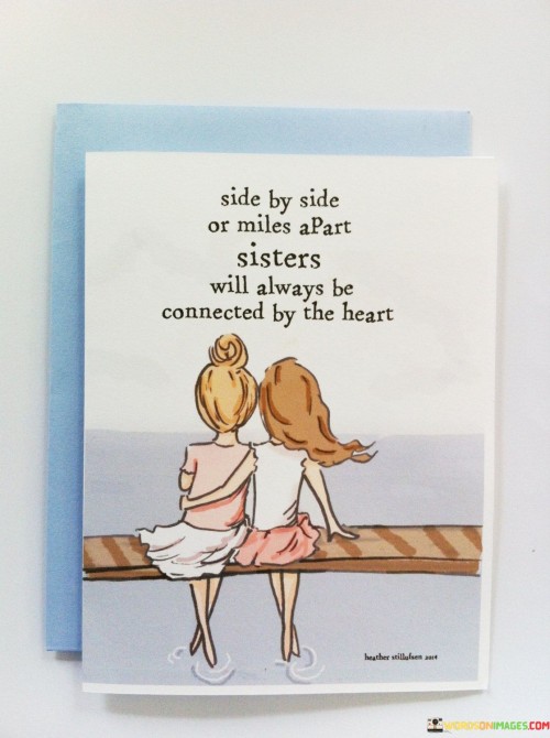 Side By Side Or Miles Apart Sisters Will Always Be Quotes