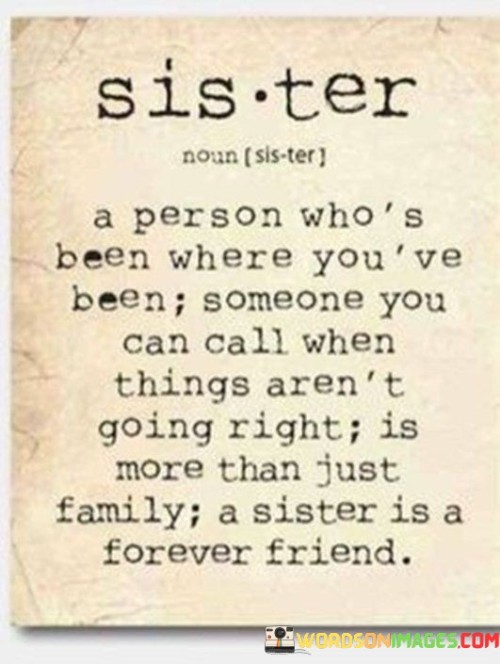 Sister A Person Who's Been Where You've Been Quotes