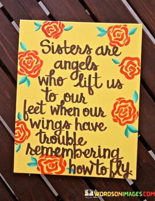 Sister Are Angel Who Lift Us To Our Feet When Our Quotes