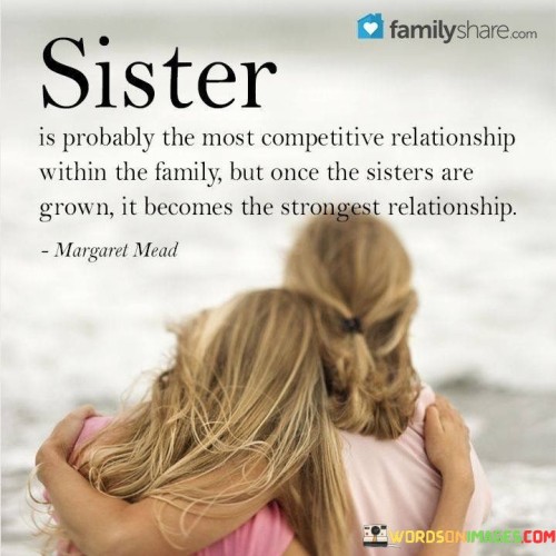 Sister Is Prohably The Most Competirives Realationship Within Quotes