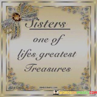 Sister-One-Of-Lifes-Greatest-Freasures-Quotes.jpeg