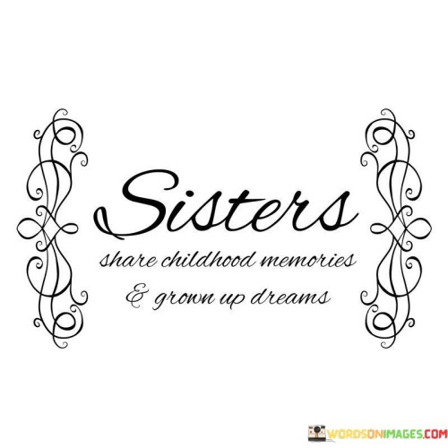 Sister Share Childhood Memories Quotes