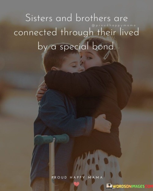 Sisters And Brothers Are Connected Through Their Lived By A Special Band Quotes