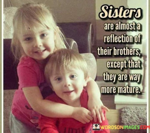 Sisters Are Almost A Reflection Of Thier Brothers Quotes