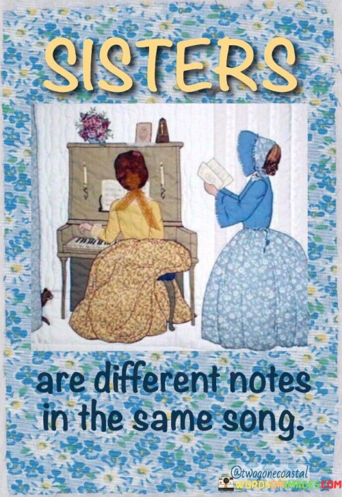 Sisters Are Different Notes In The Same Song Quotes